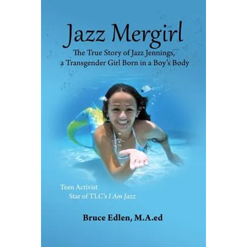 Jazz Mergirl: The True Story of Jazz Jennings, a Transgender Girl Born in a Boy's Body