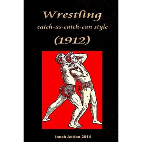 Wrestling catch-as-catch-can style (1912)