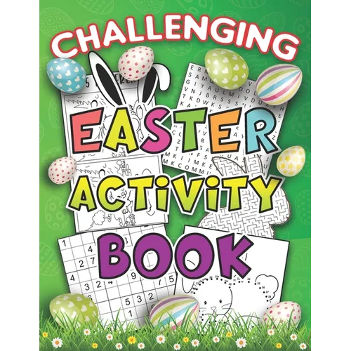 Challenging Activity Book Easter: The Complete Easter Kid Workbook Game For Learning Easy and Medium Soduko Puzzles Easter Word Search Puzzles Fun Maz