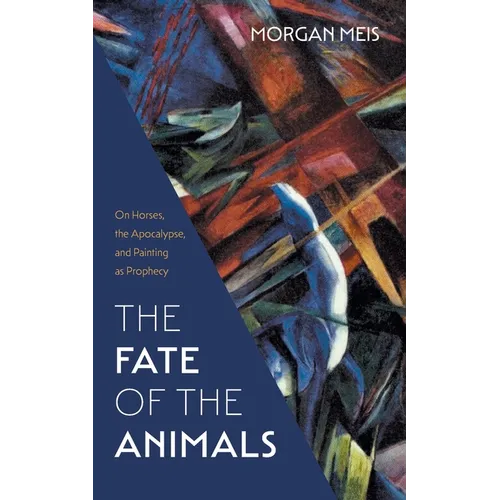 The Fate of the Animals: On Horses, the Apocalypse, and Painting as Prophecy