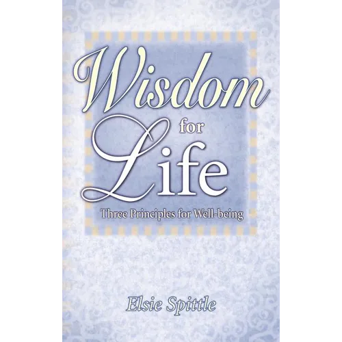 Wisdom for Life: Three Principles for Well-Being