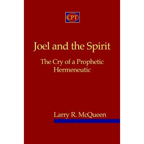 Joel And The Spirit: The Cry Of A Prophetic Hermeneutic
