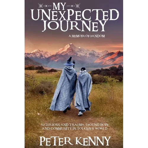 My Unexpected Journey: A Memoir of Fandom