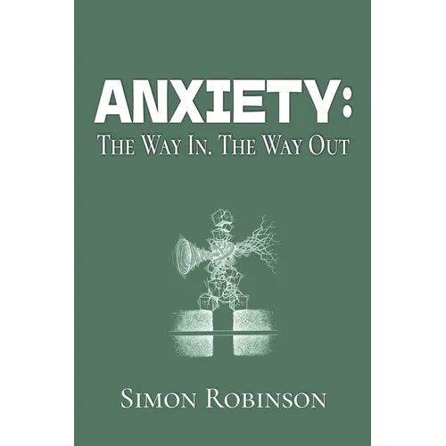 Anxiety: The Way In. The Way Out.