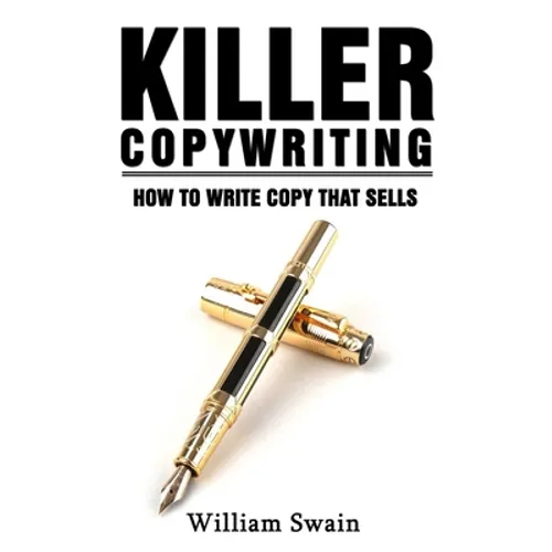 Killer Copywriting, How to Write Copy That Sells