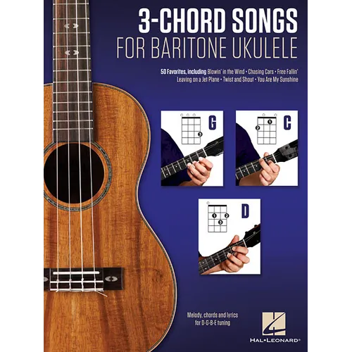 3-Chord Songs for Baritone Ukulele (G-C-D): Melody, Chords and Lyrics for D-G-B-E Tuning