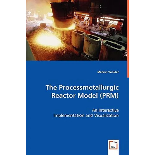 The Processmetallurgic Reactor Model (PRM) - An Interactive Implementation and Visualization