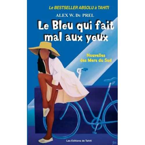 Le Bleu qui fait Mal aux Yeux: Nouvelles des Mers du Sud
