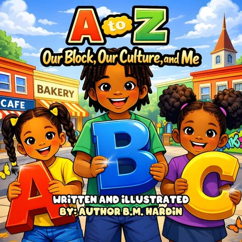 A to Z: Our Block, Our Culture And Me: ABC Book For Black Children Celebrating Culture, Confidence, And Community