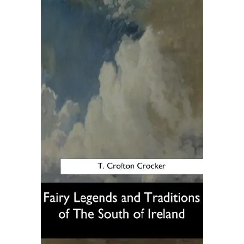 Fairy Legends and Traditions of The South of Ireland
