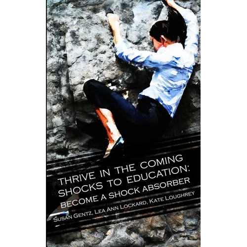 Thrive In The Coming Shocks To Education
