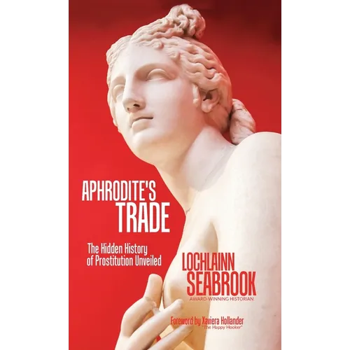Aphrodite's Trade: The Hidden History of Prostitution Unveiled