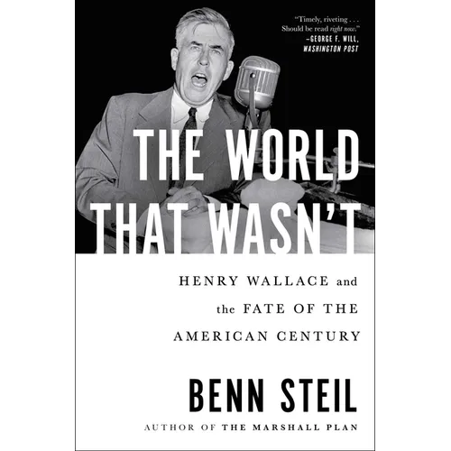 The World That Wasn't: Henry Wallace and the Fate of the American Century