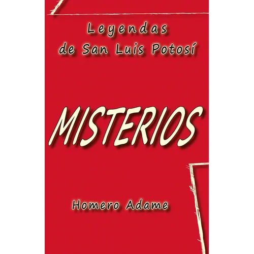 Misterios: Leyendas de San Luis Potosí