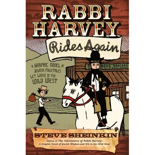 Rabbi Harvey Rides Again: A Graphic Novel of Jewish Folktales Let Loose in the Wild West