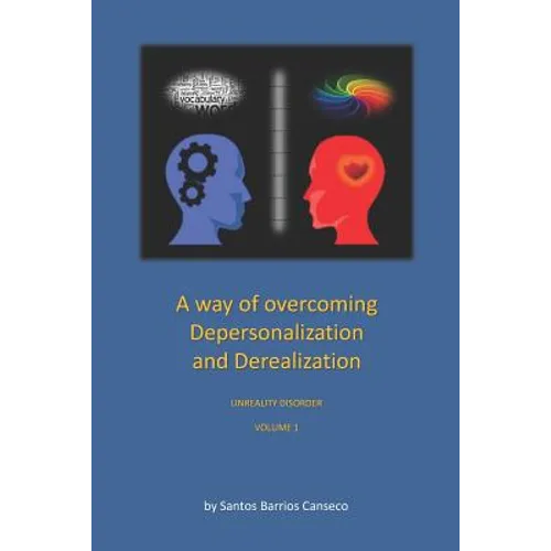 A Way of Overcoming Depersonalization and Derealization: Unreality Disorder