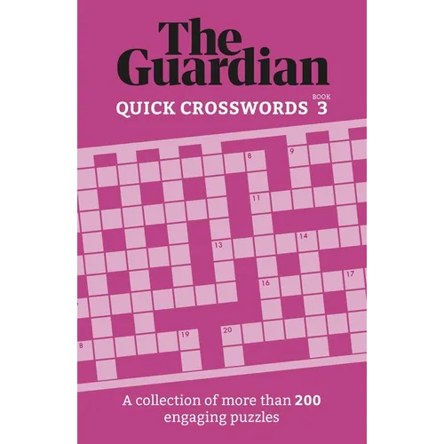 The Guardian Quick Crosswords 3: A Collection of More Than 200 Engaging Puzzles