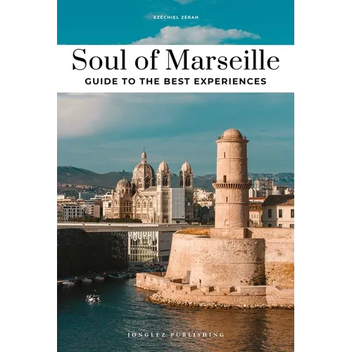 Soul of Marseille - Guide to the Best Experiences
