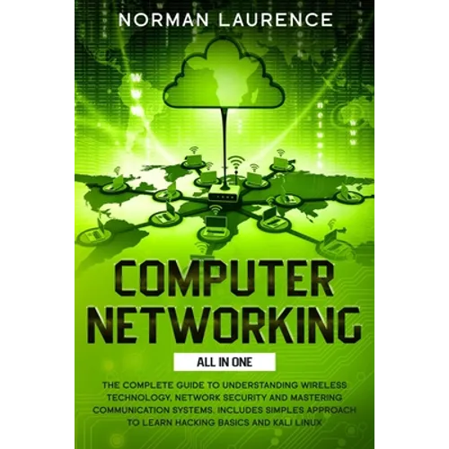 Computer Networking: The Complete Guide to Understanding Wireless Technology, Network Security and Mastering Communication Systems. Include