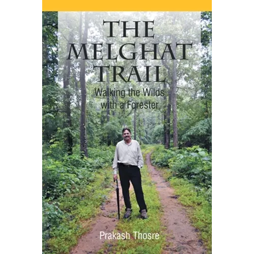 The Melghat Trail: Walking the Wilds with a Forester