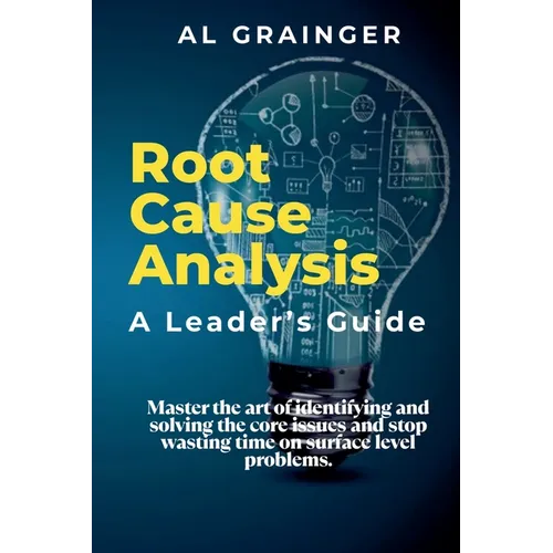 Root Cause Analysis - A Leader's Guide