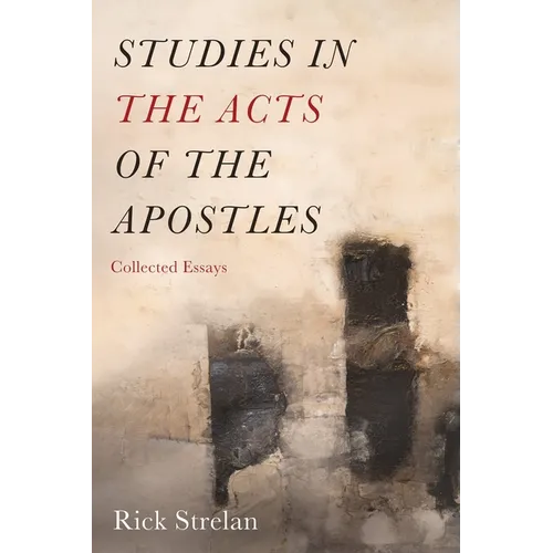 Studies in the Acts of the Apostles: Collected Essays