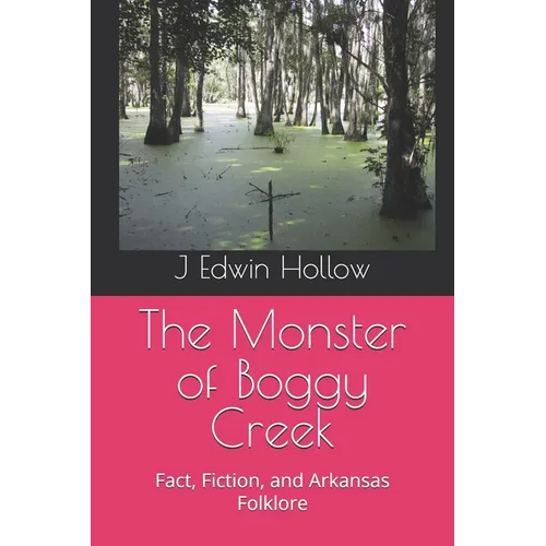 The Monster of Boggy Creek: Fact, Fiction, and Arkansas Folklore