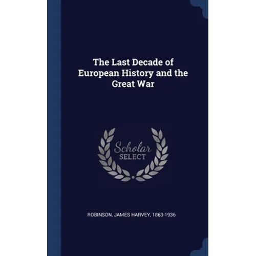 The Last Decade of European History and the Great War