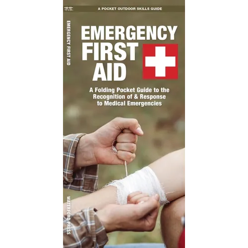 Emergency First Aid: A Folding Pocket Guide to the Recognition of & Response to Medical Emergencies