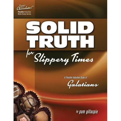 Sweeter Than Chocolate - Galatians: Solid Truth for Slippery Times
