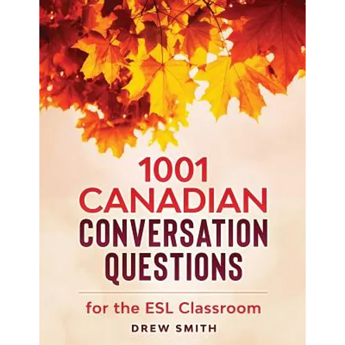 1001 Canadian Conversation Questions for the ESL Classroom