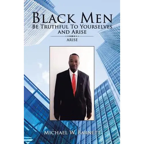 Black Men Be Truthful to Yourselves and Arisec: Arise