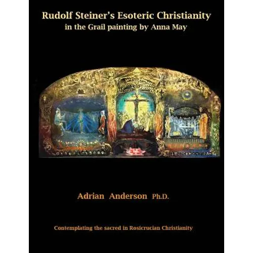 Rudolf Steiner's Esoteric Christianity in the Grail painting by Anna May: Contemplating the sacred in Rosicrucian Christianity