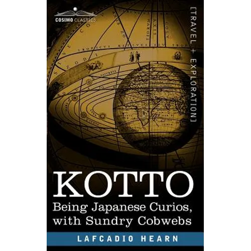 Kotto: Being Japanese Curios, with Sundry Cobwebs