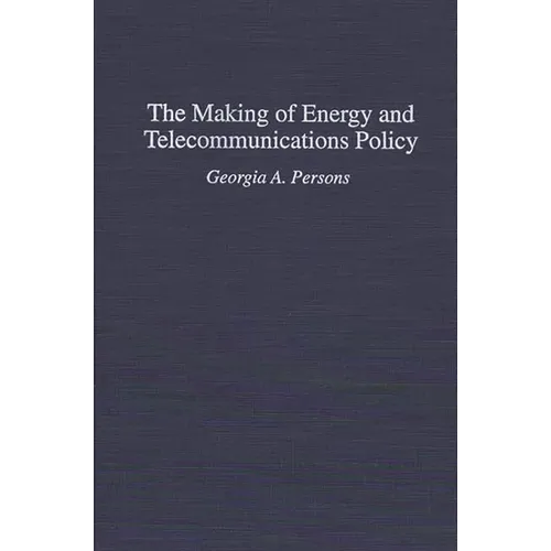 The Making of Energy and Telecommunications Policy