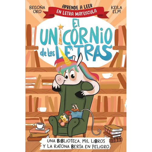 Una Biblioteca, Mil Libros Y La Ratona Berta En Peligro. Aprende a Leer Con Mayúsculas / A Library, a Thousand Books, and Berta the Mouse in Danger