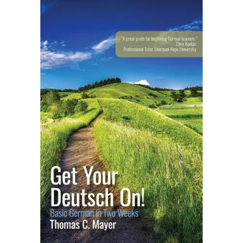 Get Your Deutsch On!: Basic German in Two Weeks