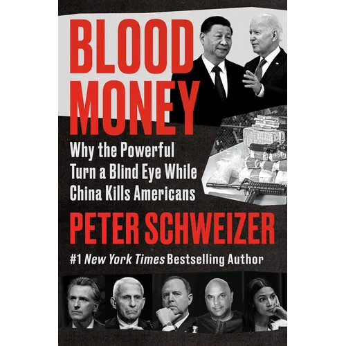 Blood Money: Why the Powerful Turn a Blind Eye While China Kills Americans