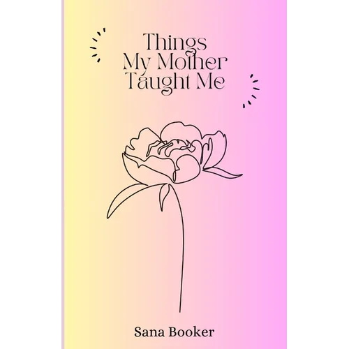Things My Mother Taught Me