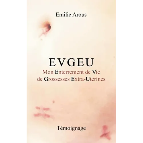 Evgeu: Mon Enterrement de Vie de Grossesses Extra-Utérines