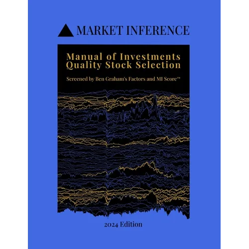 Manual of Investments: Quality Stock Selection: Screened by Ben Graham's Factors and MI Score
