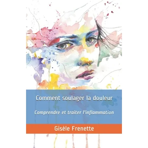 Comment soulager la douleur: Comprendre et traiter l'inflammation