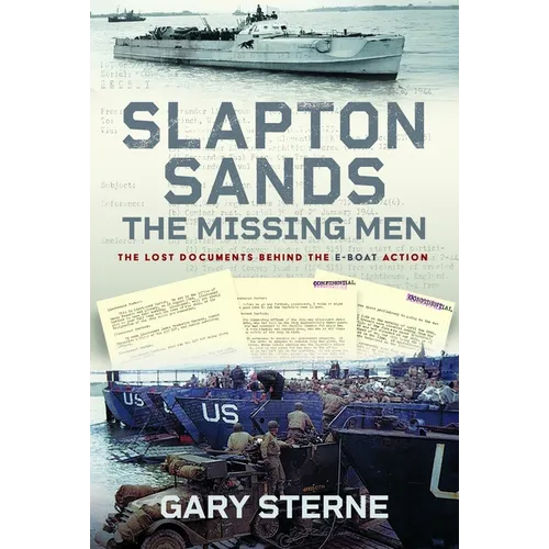 Slapton Sands - The Missing Men: The Lost Documents Behind the E-Boat Action