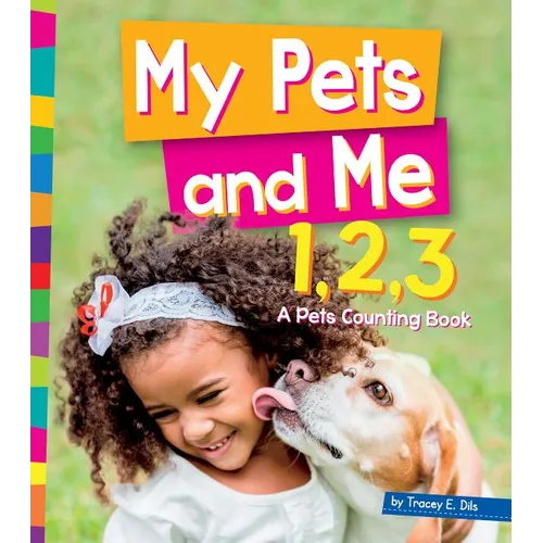 My Pets and Me 1, 2, 3: A Pets Counting Book