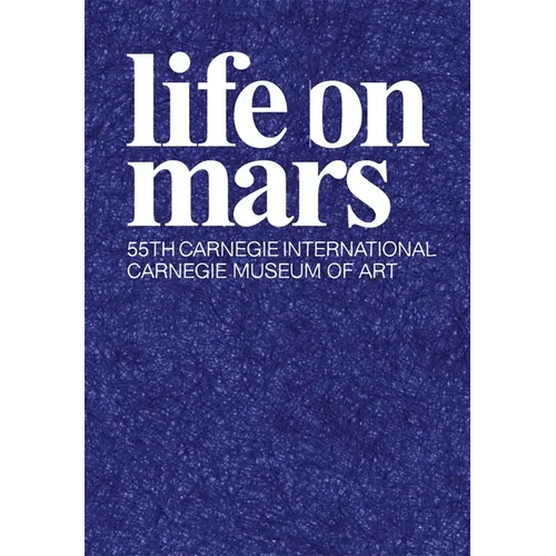 Life on Mars: The 55th Carnegie International