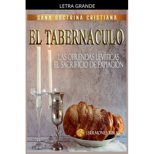El Tabernáculo: Las Ofrendas Levíticas, el Sacrificio de Expiación