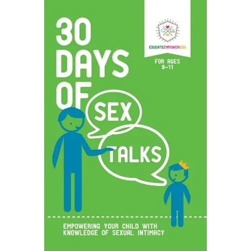 30 Days of Sex Talks for Ages 8-11: Empowering Your Child with Knowledge of Sexual Intimacy