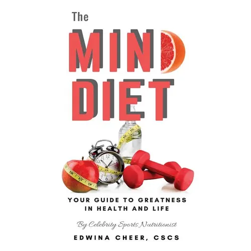 The Mind Diet: Your guide to greatness in health and life