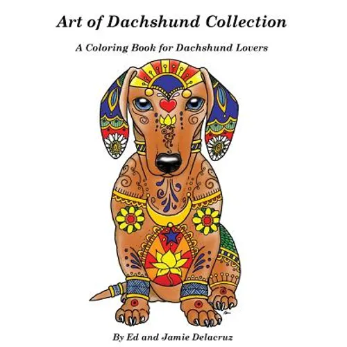 Art of Dachshund Coloring Book: Coloring book for dog lovers
