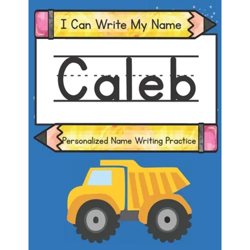 I Can Write My Name: Caleb: Personalized Name Writing Practice